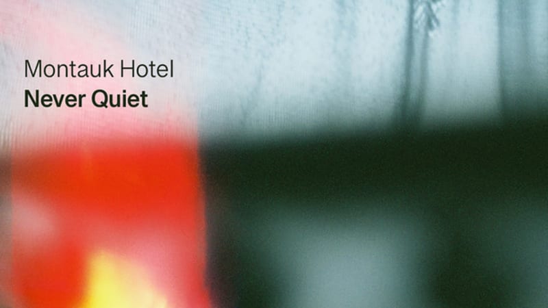 Single: Montauk Hotel – Never Quiet