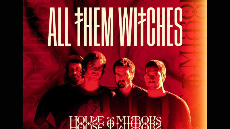 ALL THEM WITCHES Announce Summer ‘House of Mirrors’ European Tour
