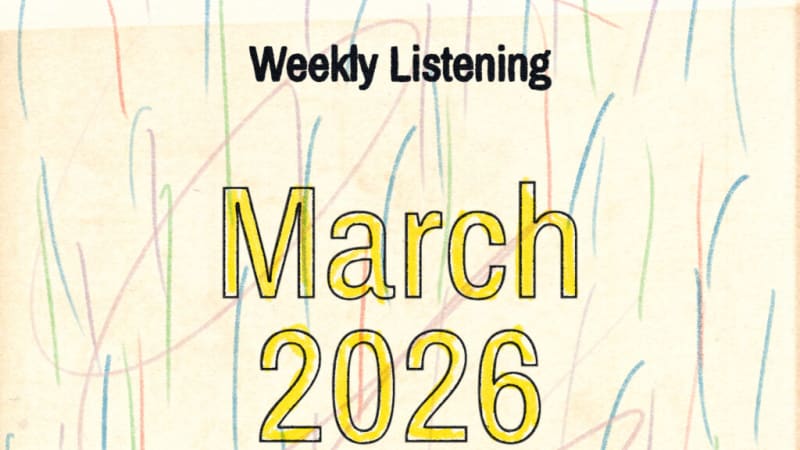 Weekly Listening: March 2026 #2