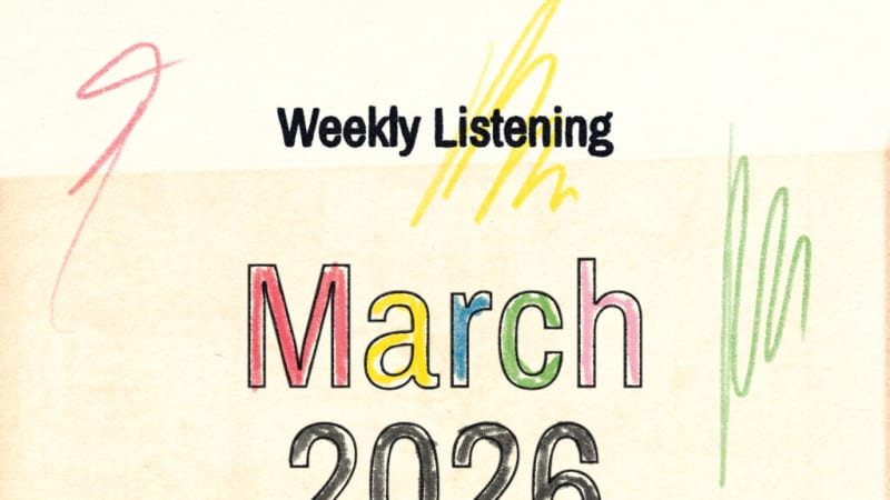 Weekly Listening: March 2026 #3