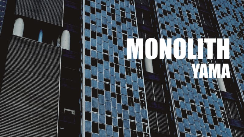 Monolith, “Yama” | I Die: You Die