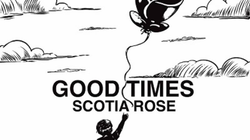 Scotia Rose - Good Times Indie Music Review