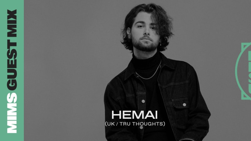 MIMS Guest Mix: HEMAI (UK / Tru Thoughts)