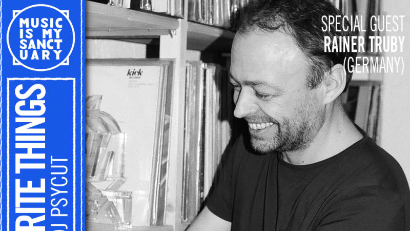 MY FAVORITE THINGS — Show #40 w/ RAINER TRUBY (Hosted by Psycut)