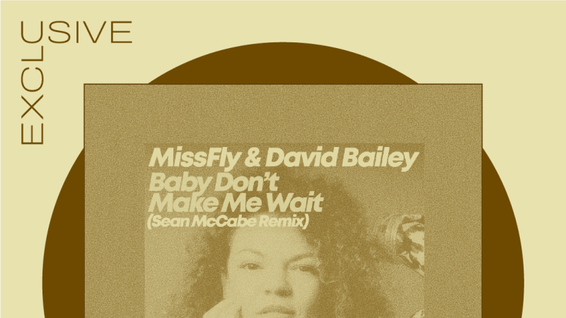 Premiere: David Bailey & MissFly “Baby Don't Make Me Wait” (Sean McCabe Remix)