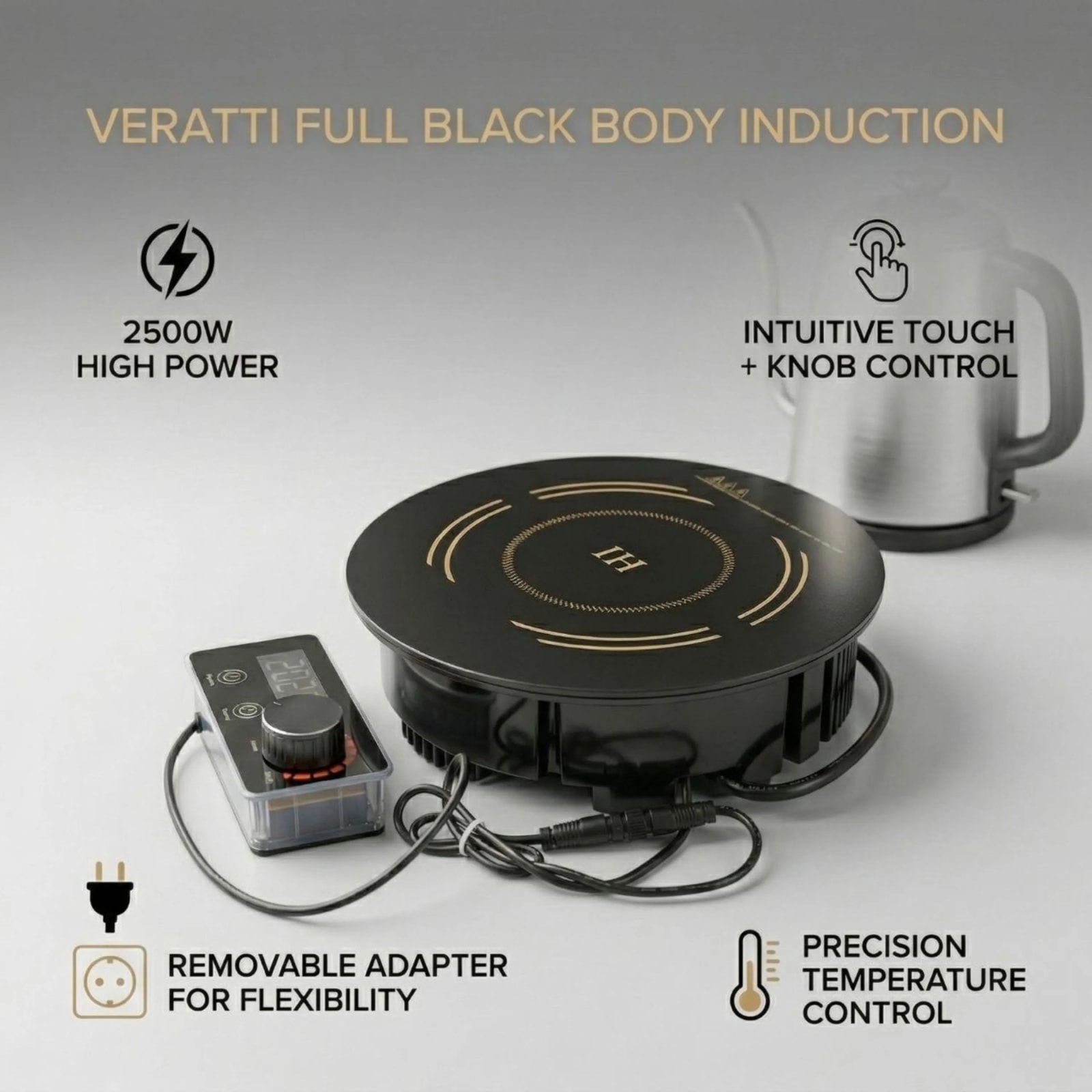 Veratti Full Black Body Induction - 288(C06) | 2500W | Round | Flat Base | Removable Adapter & Touchscreen + Knob Model — view 4