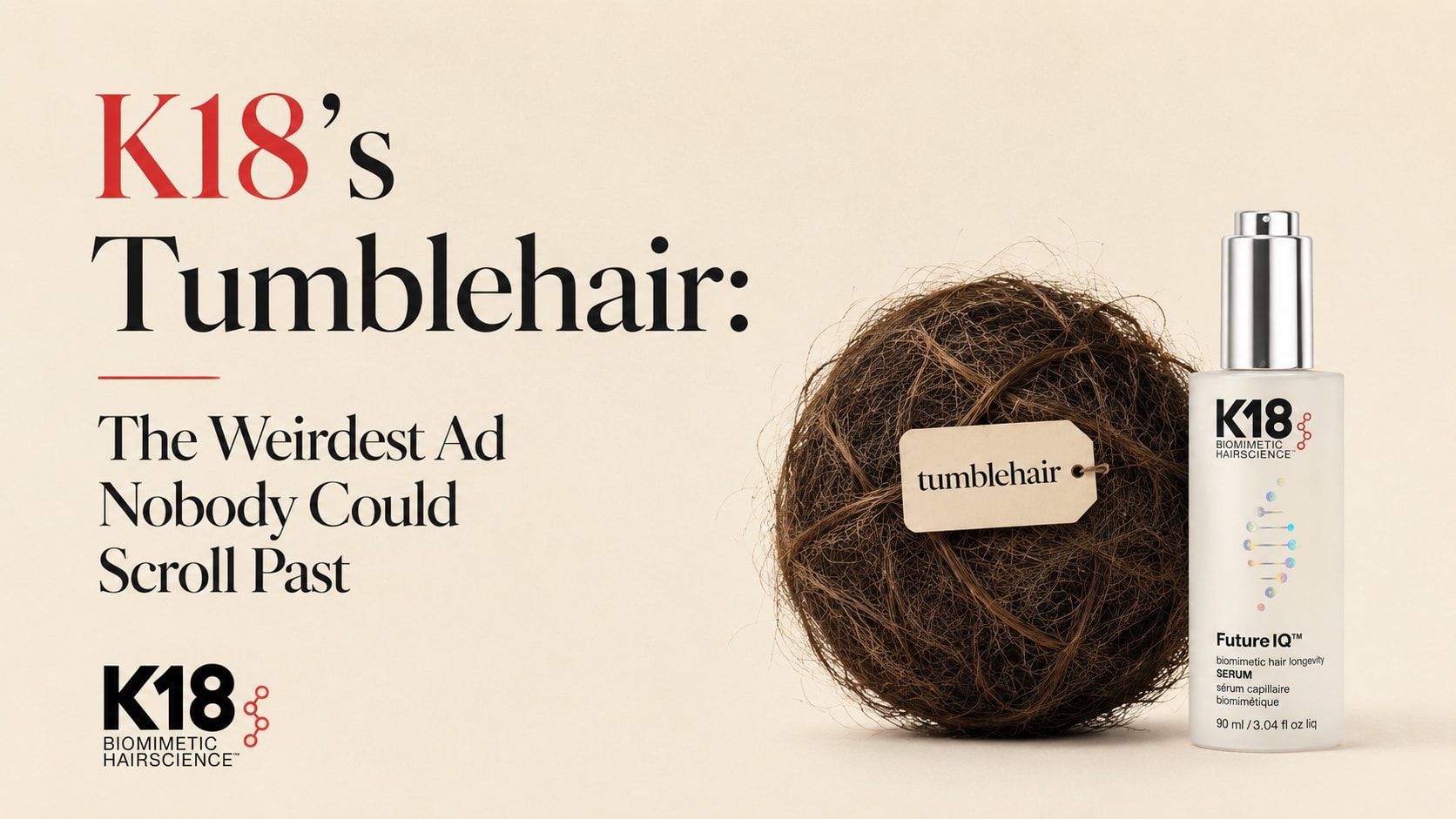 K18's Tumblehair: How a Giant Hairball Won Attention Nobody Could Buy
