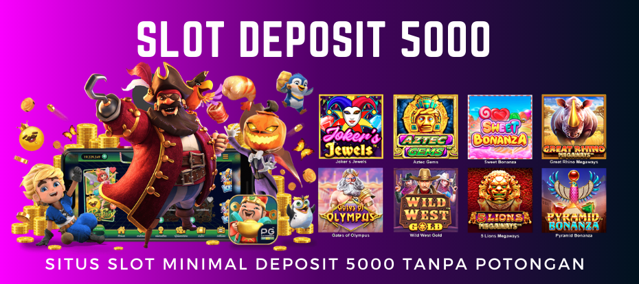 Slot Depo 5k : Situs Slot Deposit 5000 Tanpa Potongan Terpercaya Di Indonesia