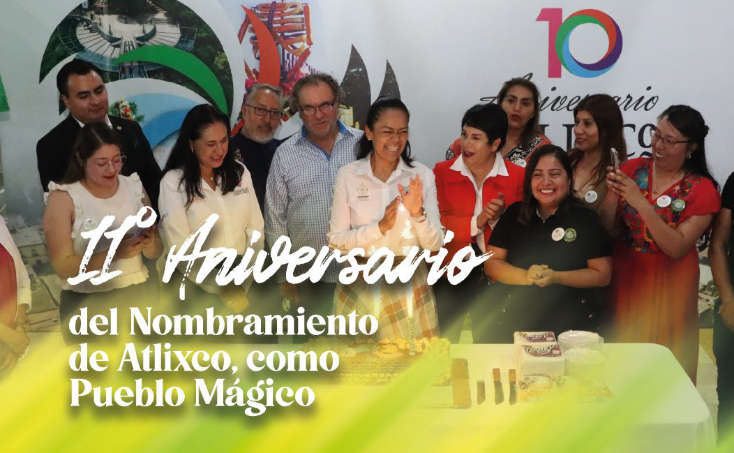 Cartel: 11 Aniversario del nombramiento de Atlixco como Pueblo Mágico