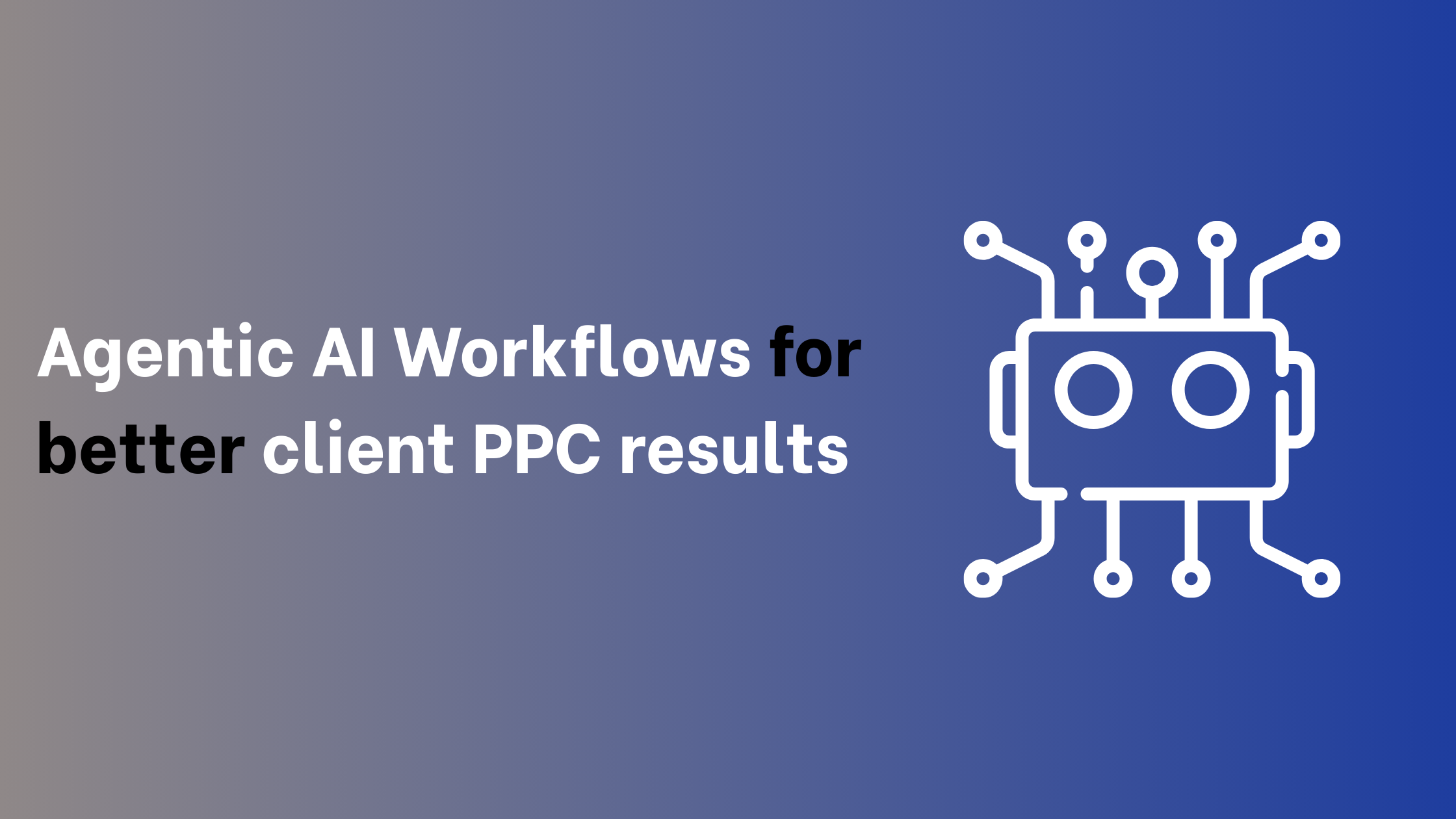 How AI Helps PPC Agencies Deliver Better Campaign Results for Clients