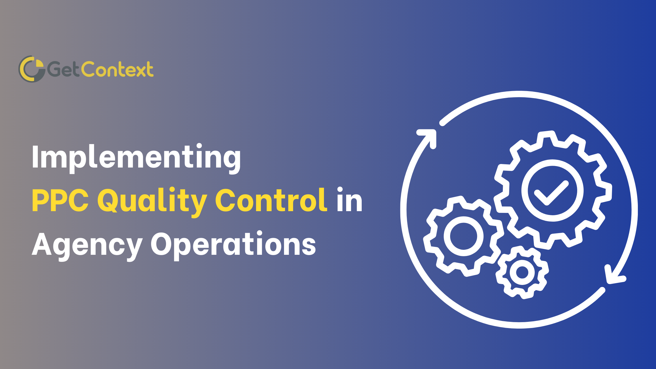 Complete Guide to PPC Quality Control for Agency Operations