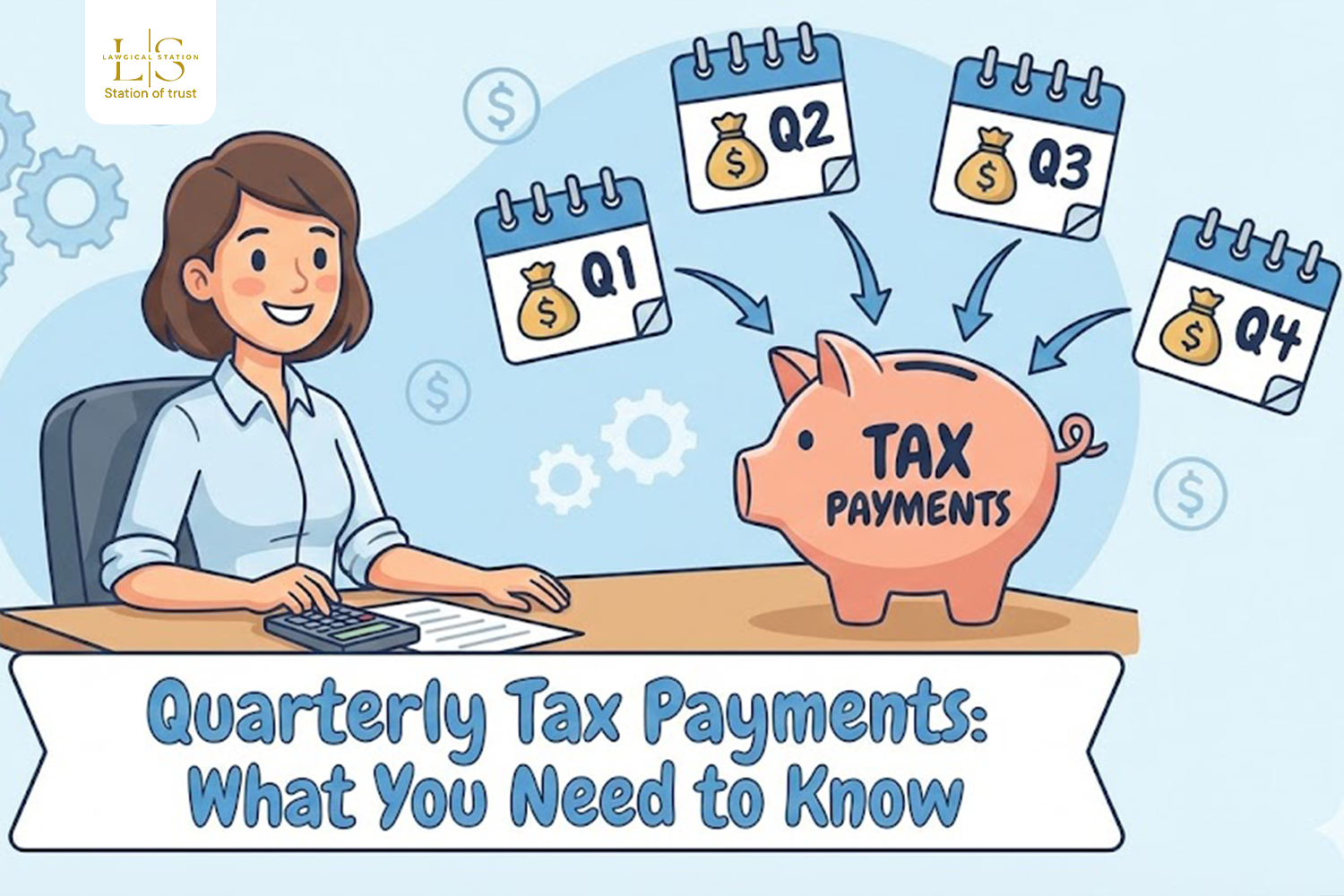 Quarterly Tax Payments: What You Need to Know