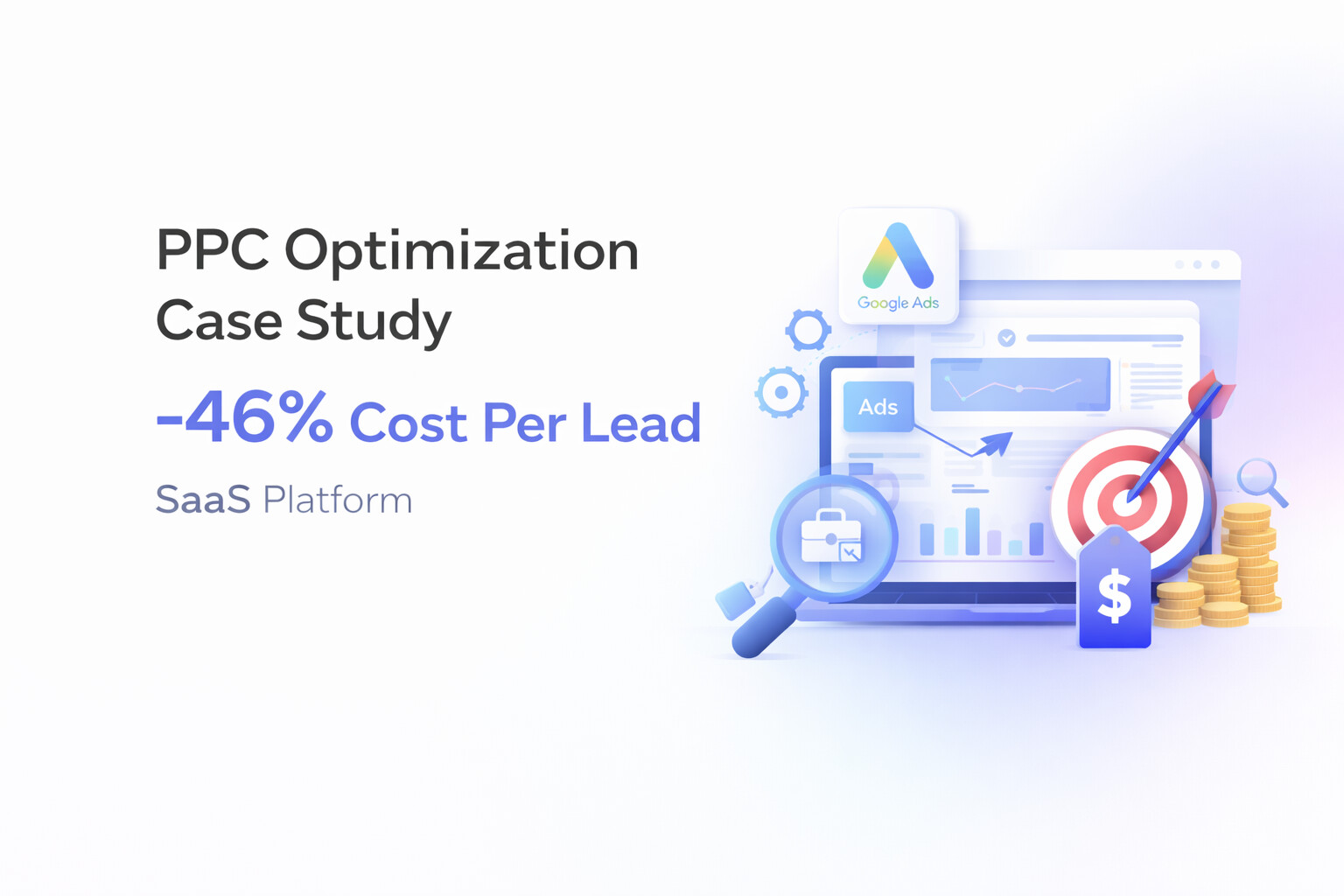 PPC and Google Ads Optimization Cut Cost per Lead by 46% for a SaaS Platform