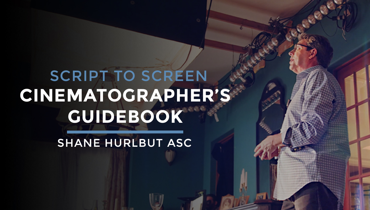 Script to Screen Cinematographer's Playbook