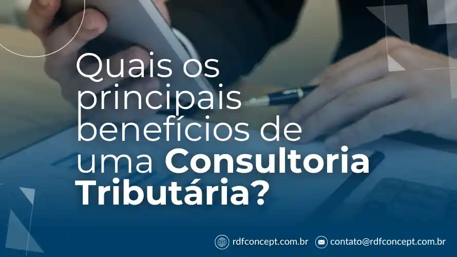 Quais os principais benefícios de uma Consultoria Tributária?
