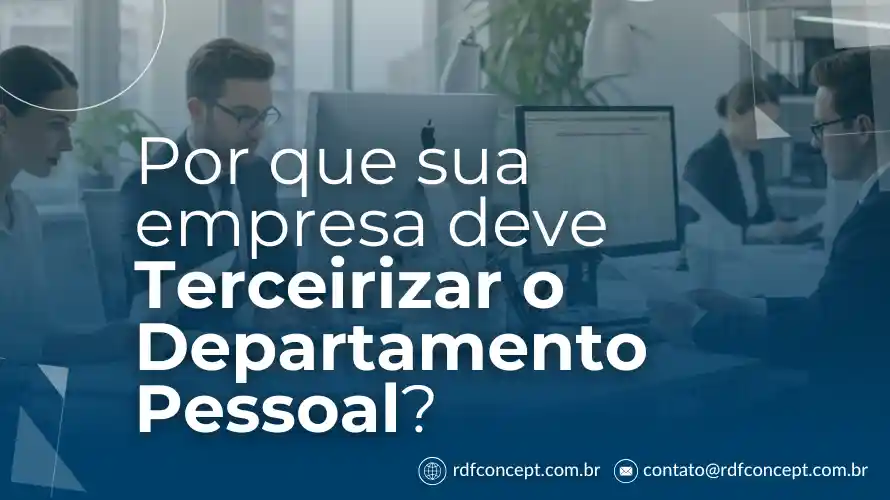 Artigo sobre Por que sua empresa deve Terceirizar o Departamento Pessoal?