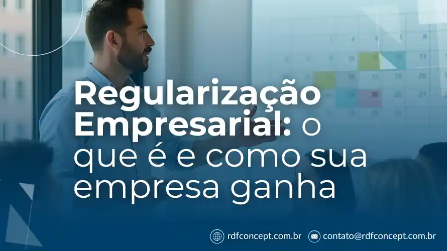 Regularização Empresarial: o que é e como sua empresa ganha