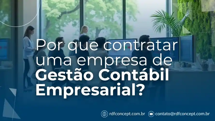 Artigo sobre Por que contratar uma empresa de Gestão Contábil Empresarial?