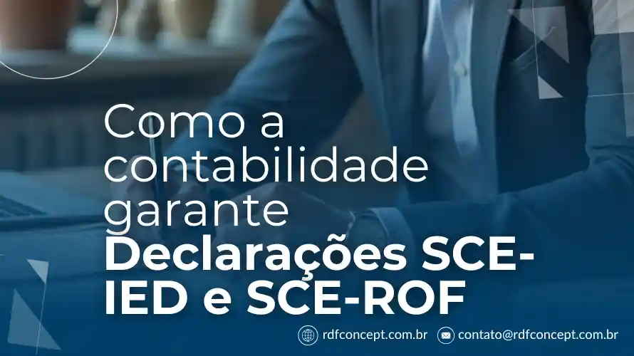 Como a contabilidade garante Declarações SCE-IED e SCE-ROF