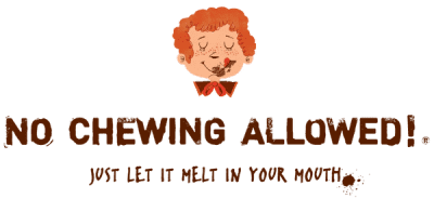 No chewing allowed!