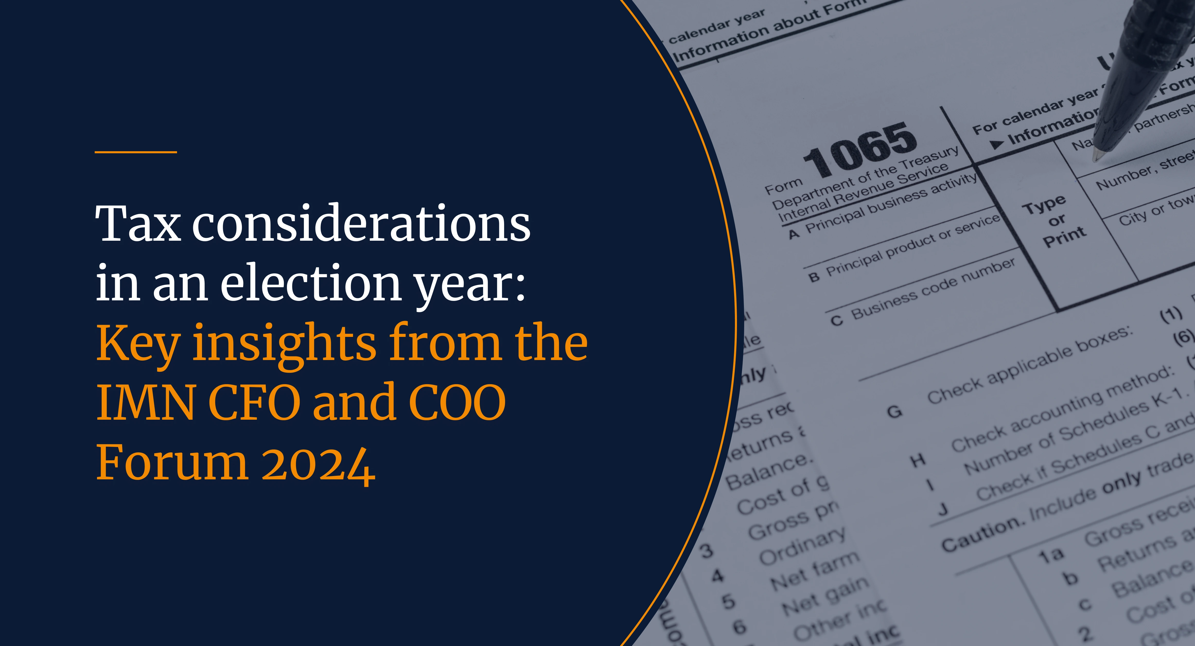 Tax considerations in an election year: Key insights from the IMN CFO & COO Forum 2024