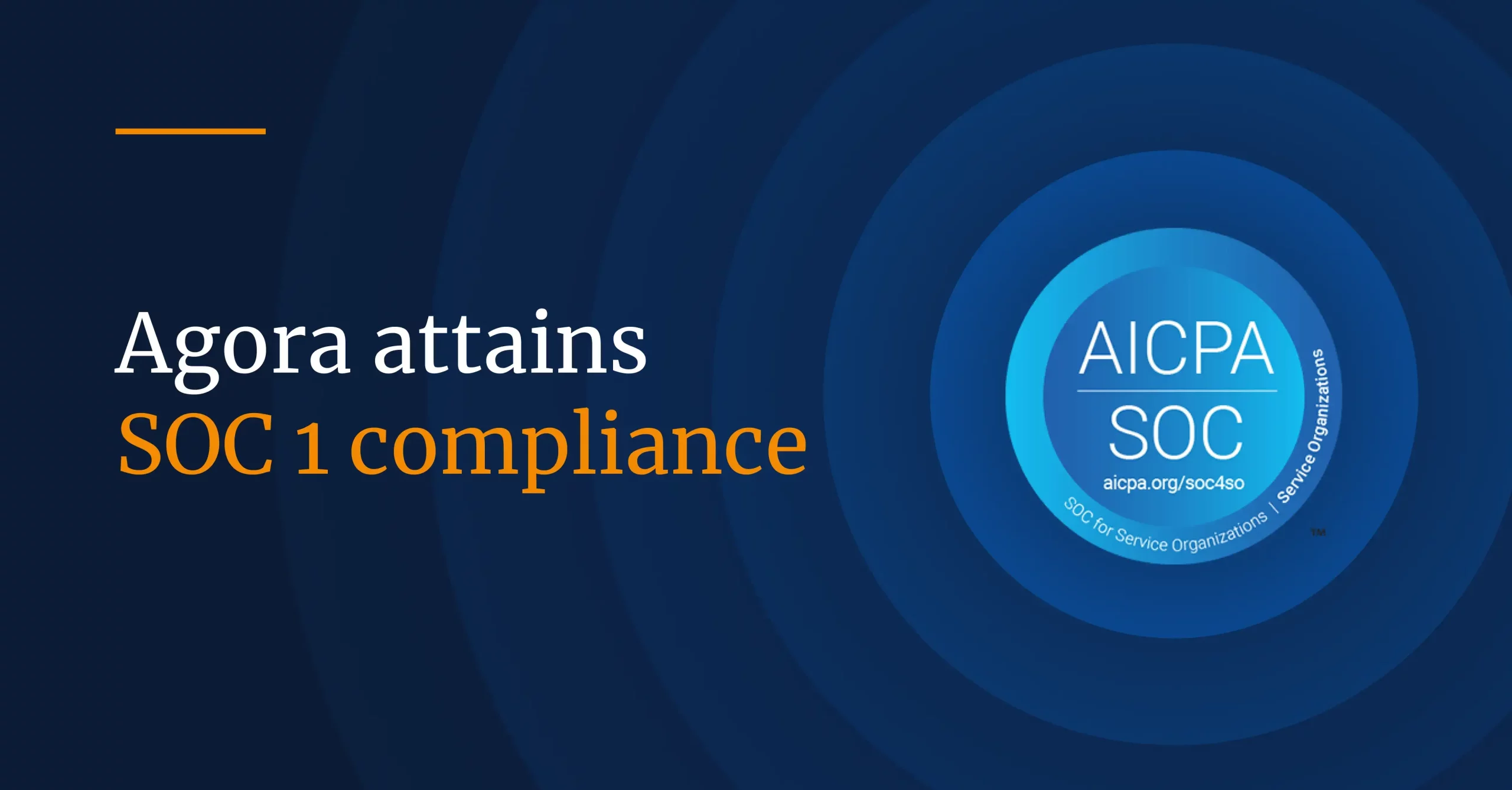 Agora achieves SOC 1 compliance milestone