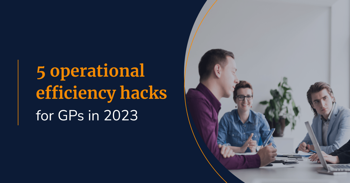 5 operational efficiency hacks for GPs in 2023