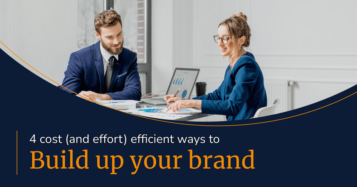 4 cost and effort-effective ways to build up your brand