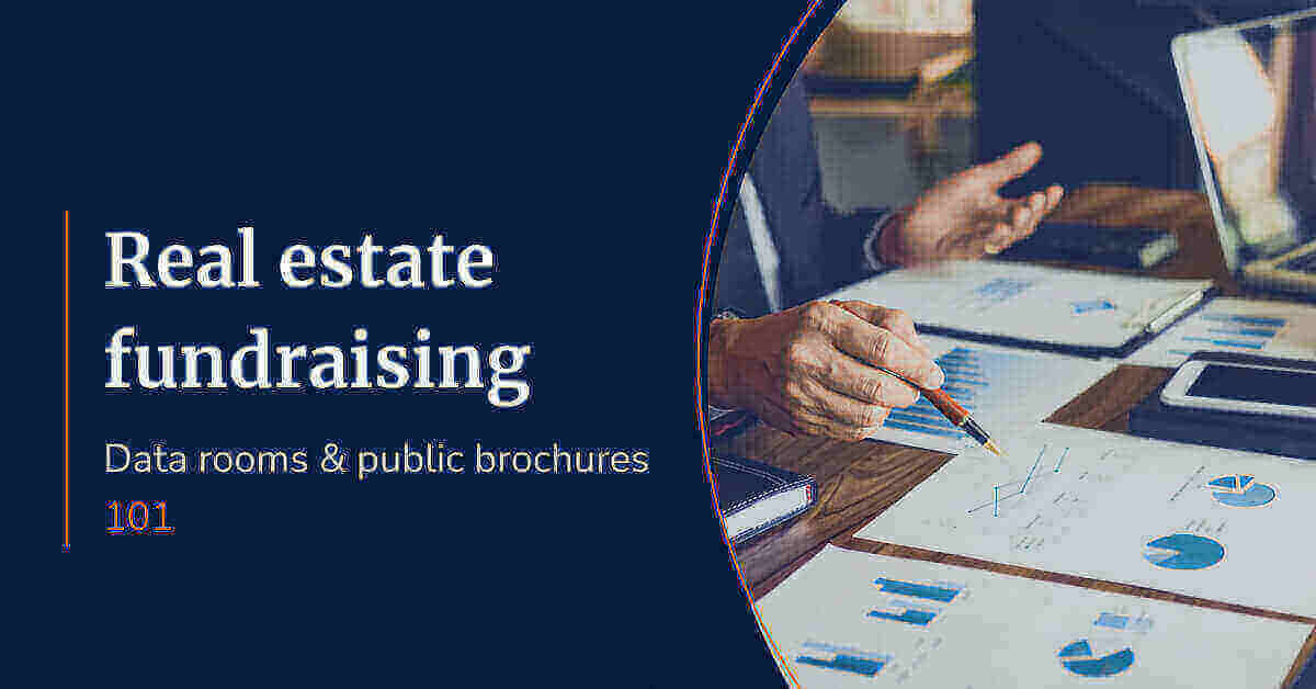 Real estate fundraising: data rooms and public brochures 101