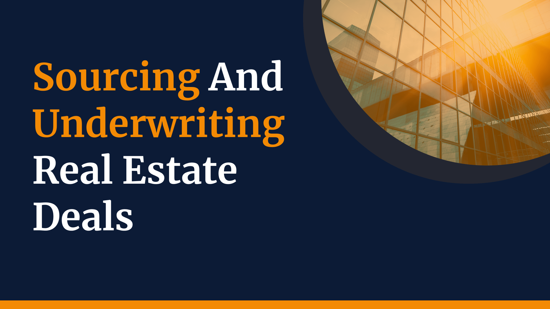 Sourcing and Underwriting Real Estate Deals