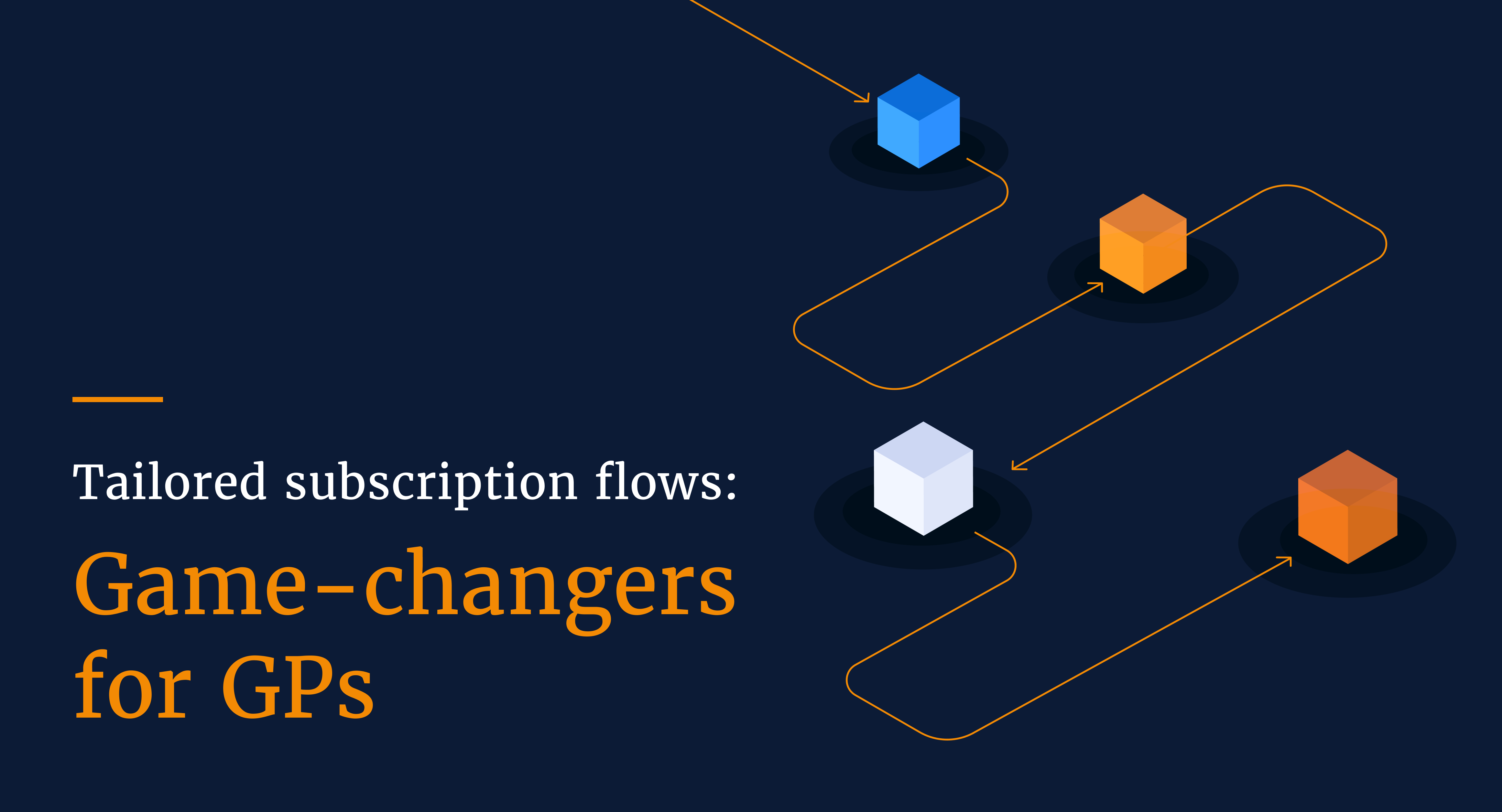 Why tailored subscription flows are a game-changer for GPs