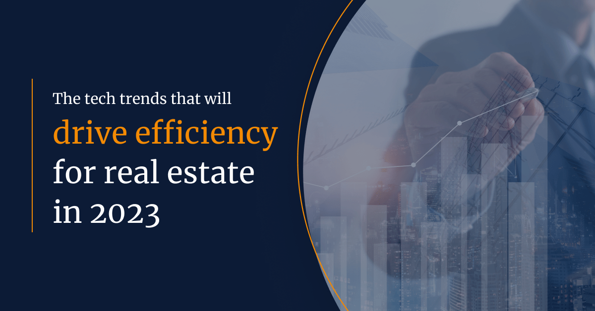 The tech trends that will drive efficiency for real estate in 2023