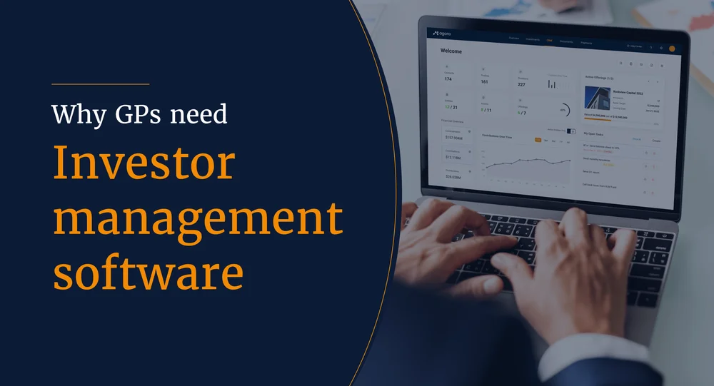 Why every GP needs comprehensive investor management software