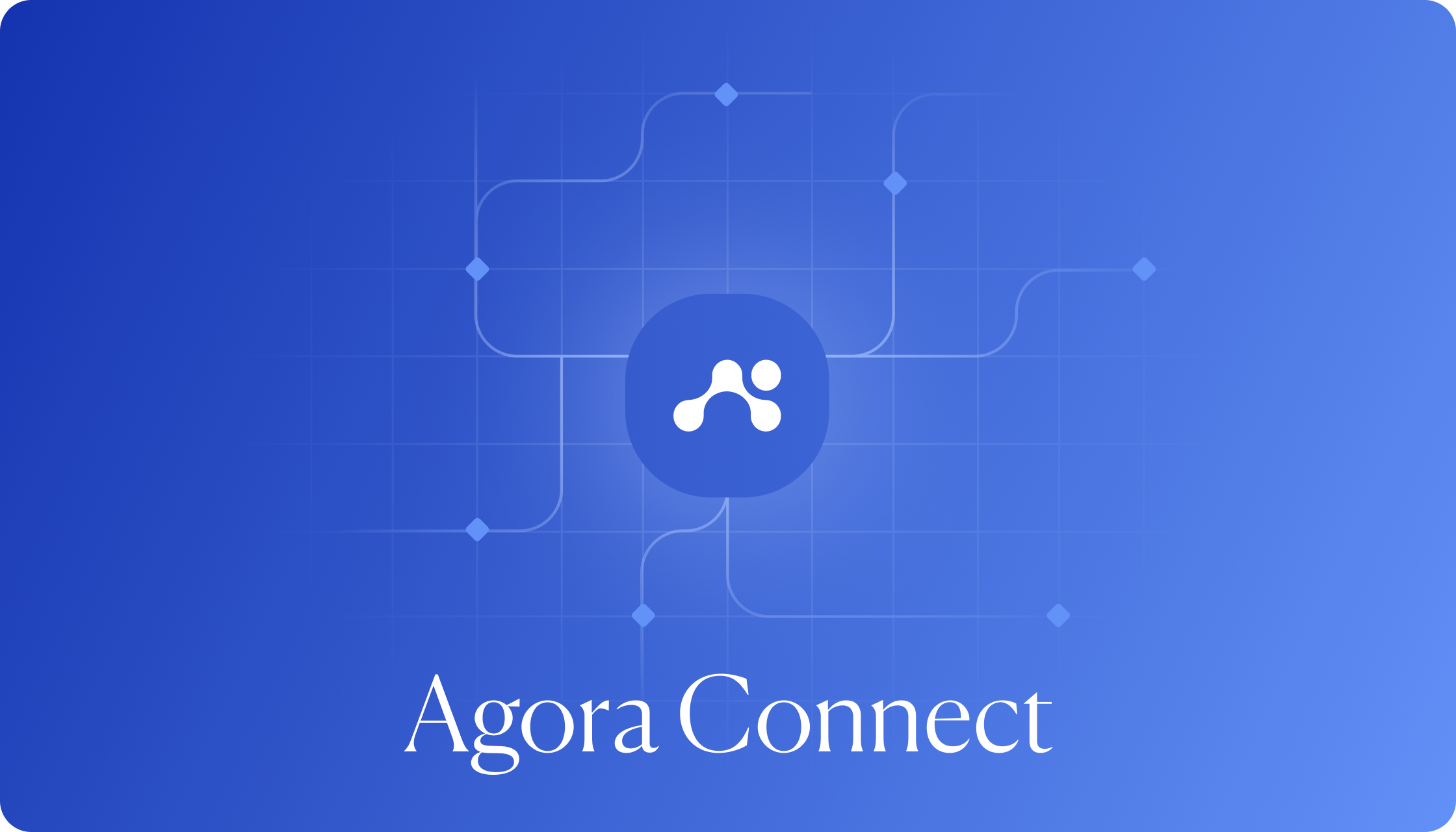 Agora Opens Up: Introducing Agora Connect as Launch No.5 in Season of Innovation