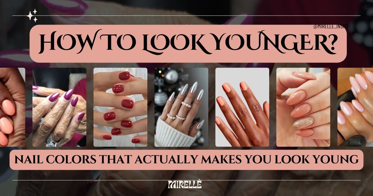 What Nail Polish Colors Make You Look Younger: Complete Anti-Aging Guide (2025)