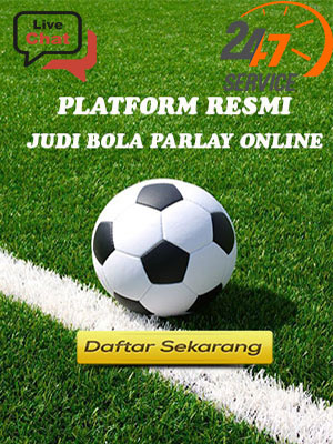 PLATFORM RESMI JUDI BOLA PARLAY ONLINE TERPERCAYA
