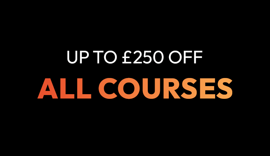Up to £250 off all courses
