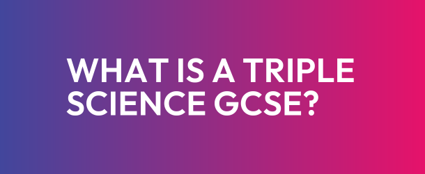 What is a triple science GCSE?