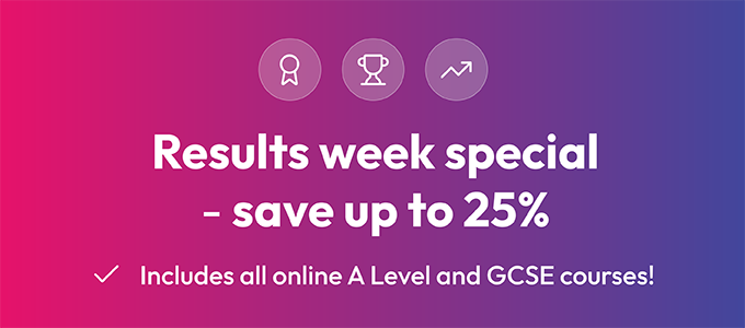 Results week special - save up to 25%. Includes all online A Level and GCSE courses.