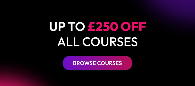 Save up to £250 on all courses!