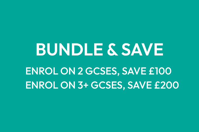 Save & bundle - enrol on 2 GCSEs, save £100. Enrol on 3 GCSEs, save £200
