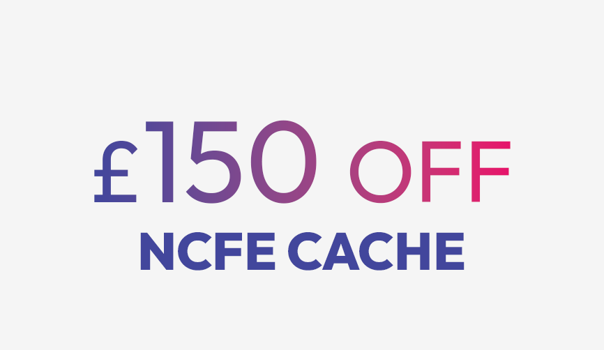 Up to £150 off NCFE CACHE