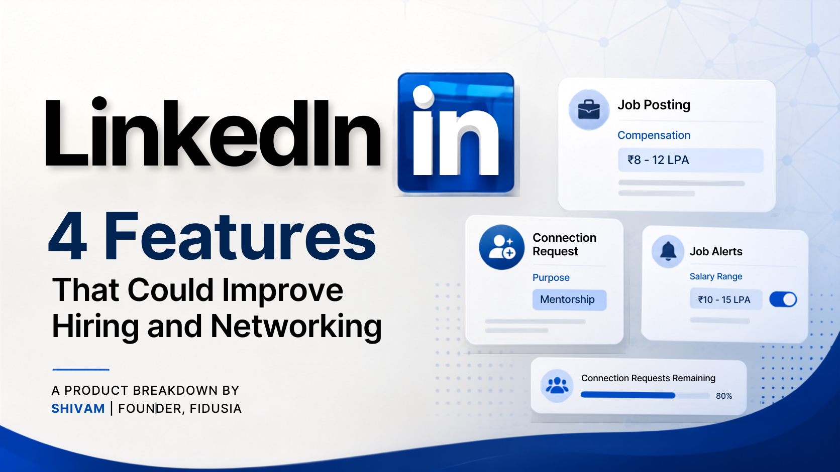 Product Breakdown: 4 LinkedIn Features That Could Improve Hiring and Networking