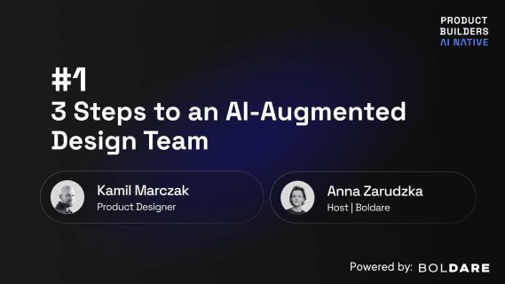 3 Steps to Building an AI-Augmented Design Team — Insights from Kamil Marczak