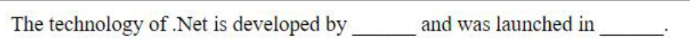 The technology of .Net is developed by ______ and was launched in ______.