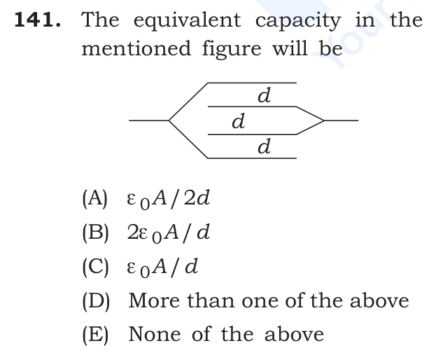 The equivalent capacity in the mentioned figure will be
[Figure: three parallel plates, each of area A, a distance d apart; the middle plate is joined to one terminal and the two outer plates to the other terminal]