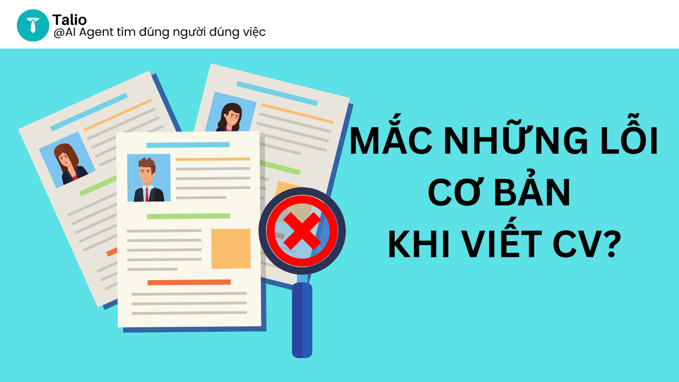 5 lỗi ứng viên thường mắc khiến CV bị loại ngay từ vòng nộp hồ sơ