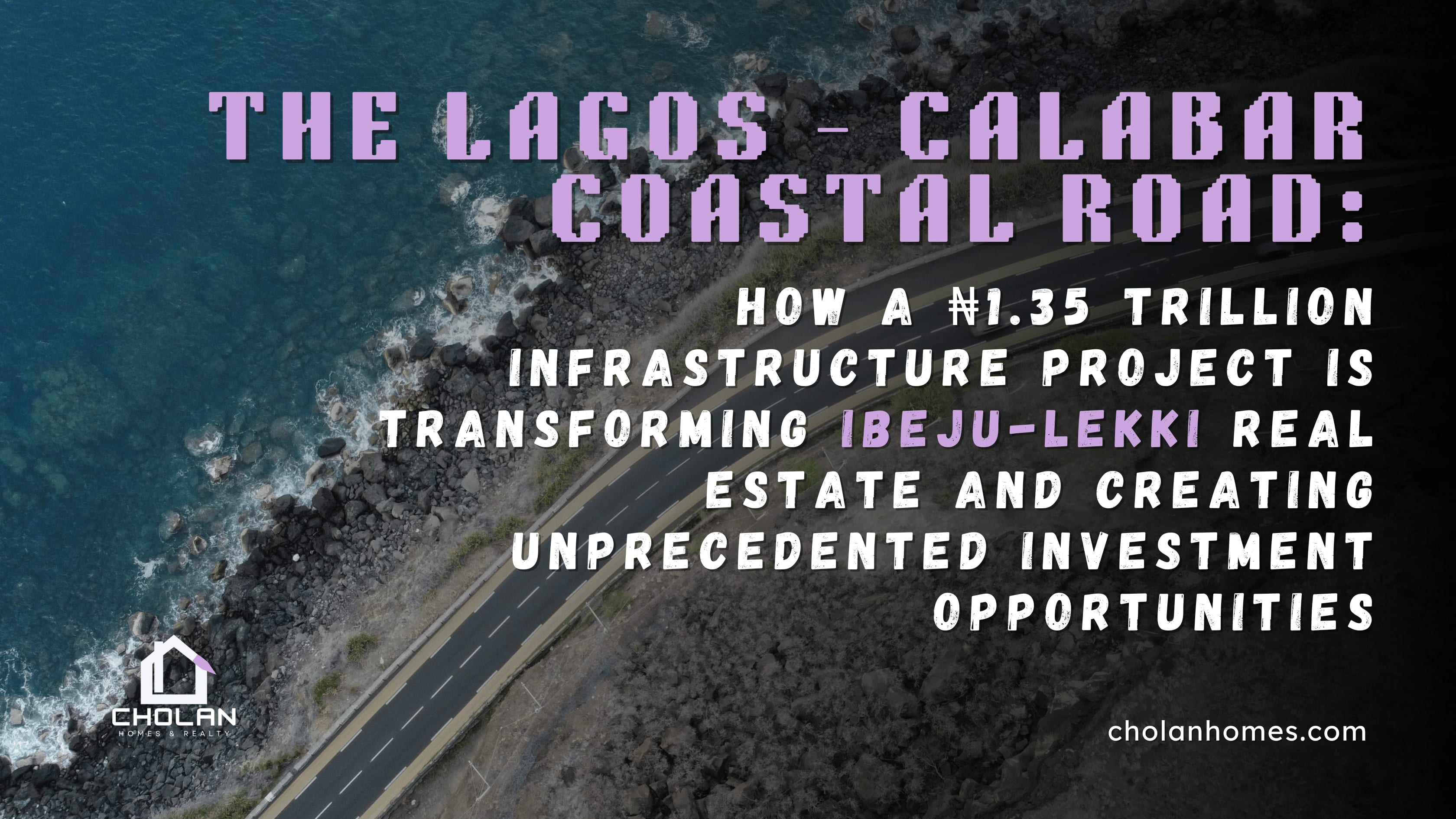 Lagos - Calabar Coastal Road: ā¦1.35 Trillion Project Triggers 200-350% Real Estate Boom in Ibeju-Lekki