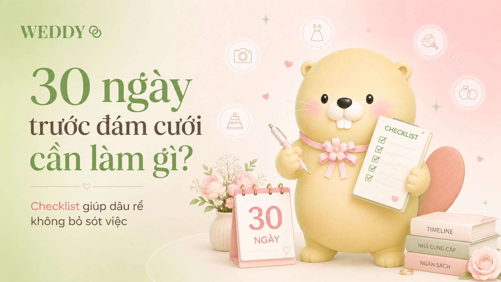 30 ngày trước đám cưới cần làm gì? Checklist giúp dâu rể không bỏ sót việc