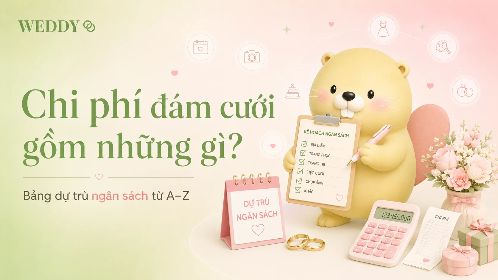 Chi phí đám cưới gồm những gì? Bảng dự trù ngân sách cưới từ A–Z